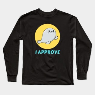 Seal Of Approval | Cute Seal Pun Long Sleeve T-Shirt